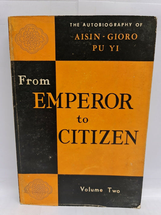 From Emperor to Citizen: The Autobiography of Aisin-Gioro Pu Yi: Volume Two