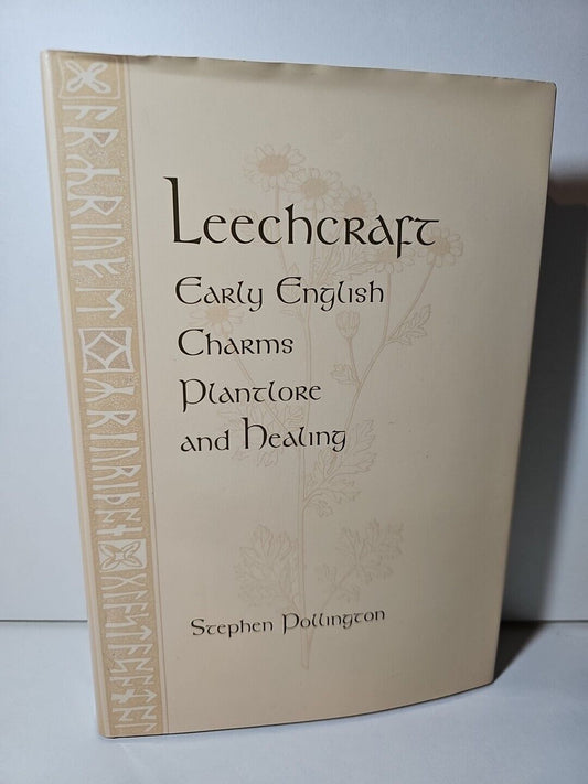 Leechcraft: Early English Charms, Plant-lore... by Stephen Pollington (2000)