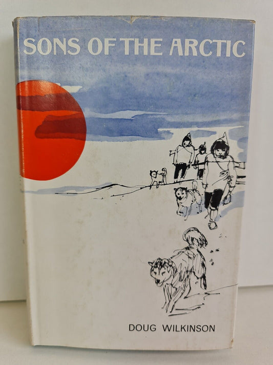 Sons of the Arctic by Doug Wilkinson (1967)