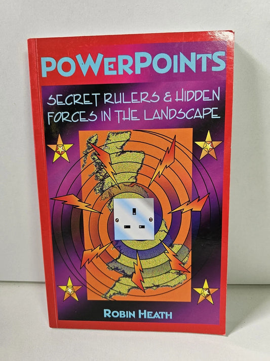 Powerpoints: Secret Rulers & Hidden Forces in the Landscape by Robin Heath (2005)