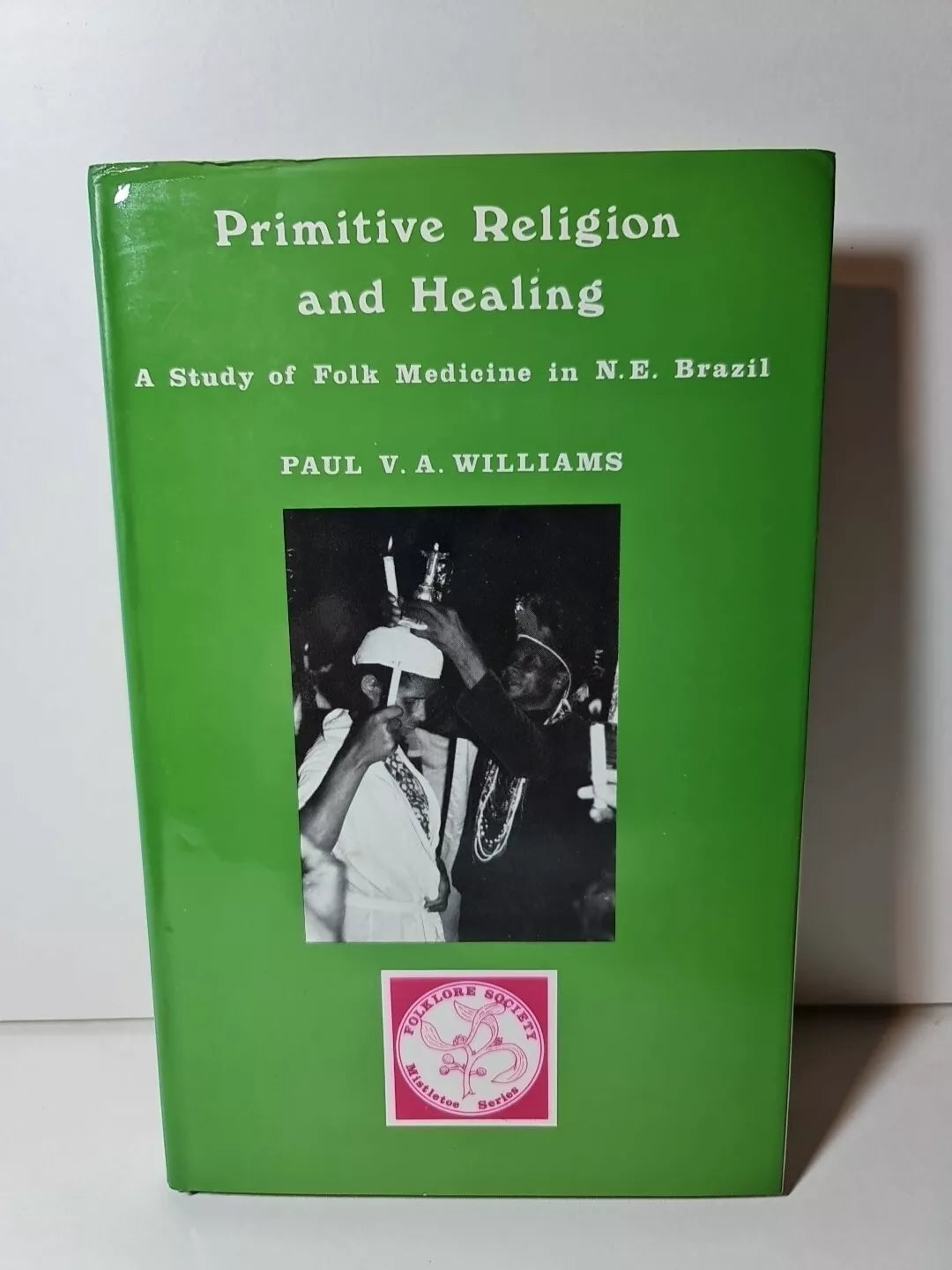 Primitive Religion and Healing: Folk Medicine in N. E. Brazil  (1979)