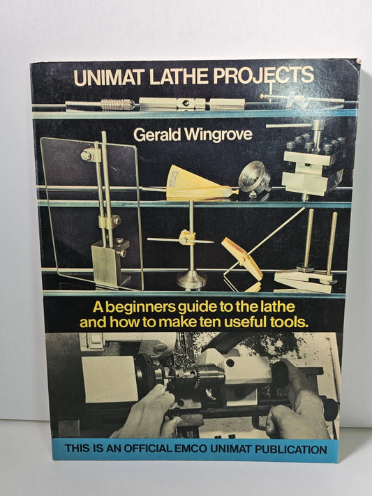 Unimat Lathe Projects: A Beginners Guide... by Gerald Wingrove (1979)