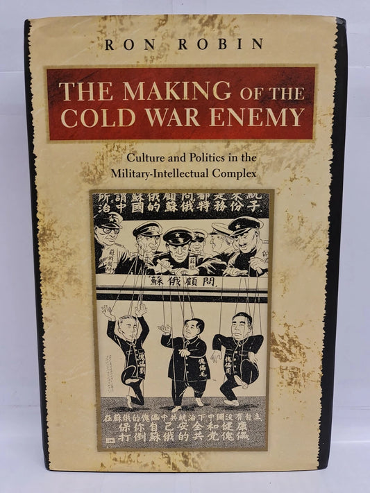 The Making of the Cold War Enemy: Culture and Politics... by Ron Robin (2001)