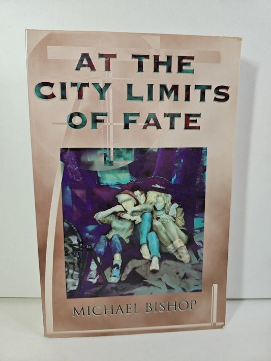 At the City Limits of Fate by Michael Bishop (1996)