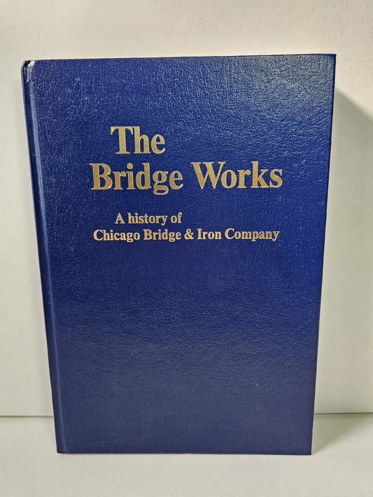 The Bridge Works: A History of Chicago Bridge & Iron (1987)