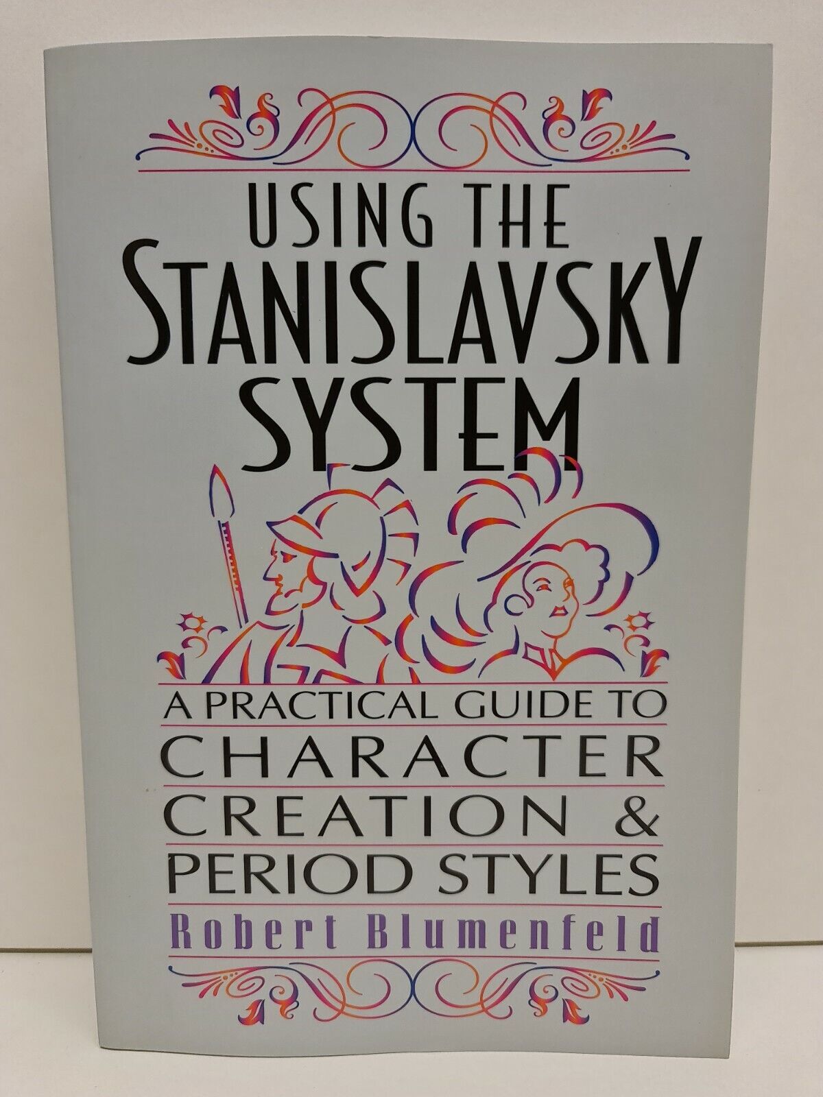 Using the Stanislavsky System: A Practical Guide to Character Creation...