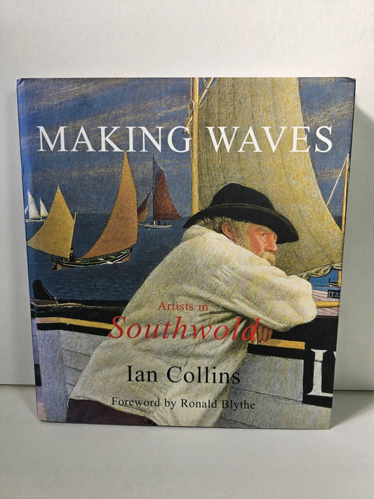 Making Waves: Artists of Southwold by Ian Collins ( 2005)