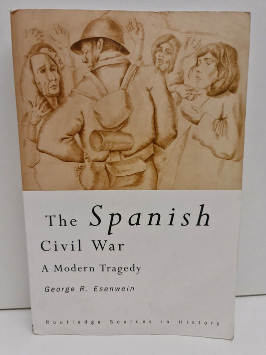 The Spanish Civil War: A Modern Tragedy by George R. Esenwein (2005)