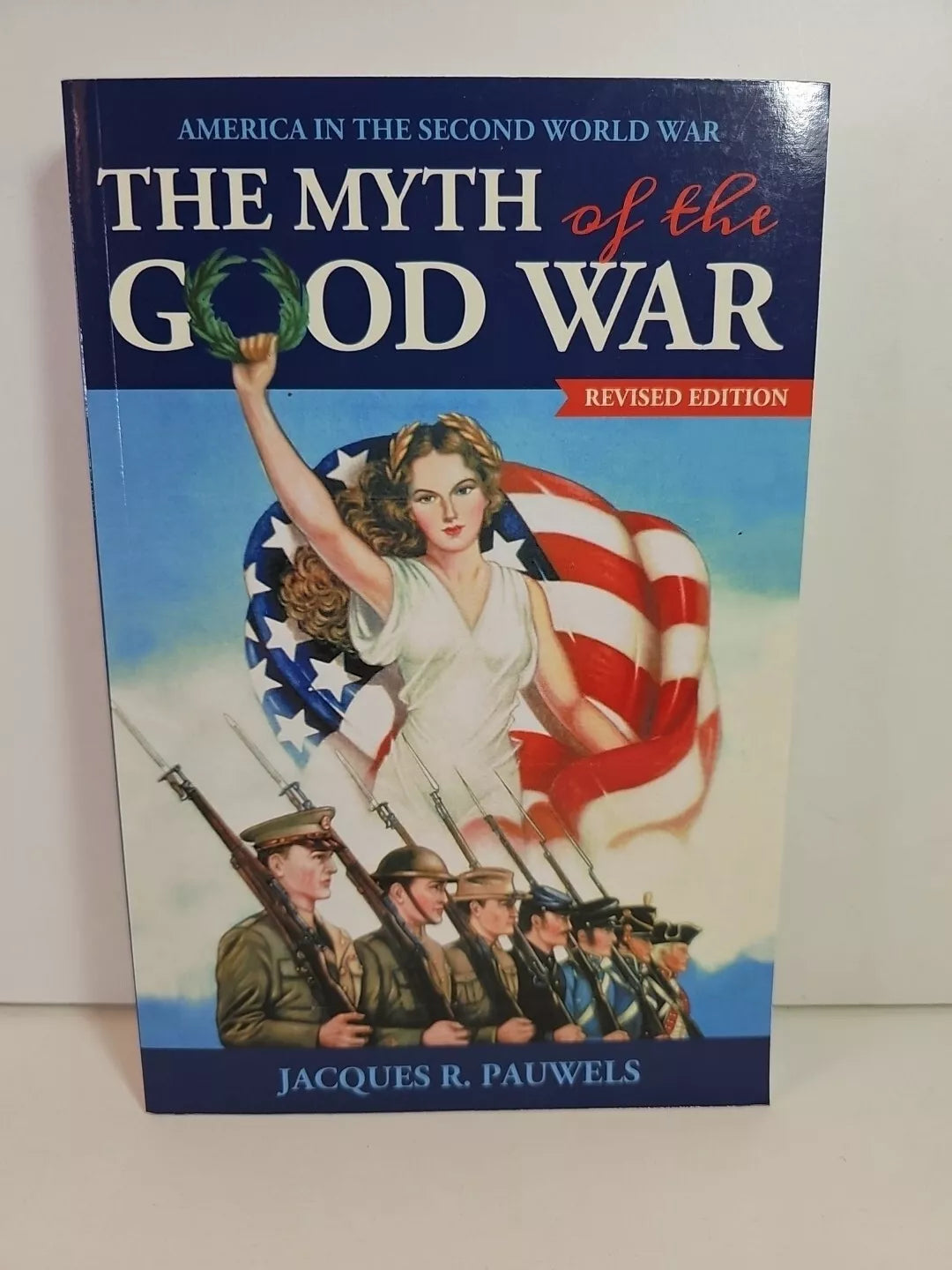 The Myth of the Good War: America in the ...by Jacques R Pauwels (2015)