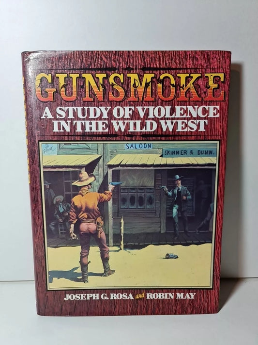 Gunsmoke: Study of Violence in the Wild West by Joseph G Rosa (1977)