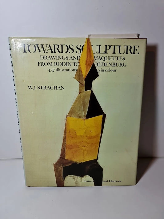 SIGNED - Towards Sculpture by W.J. Strachan (Hardcover, 1976)