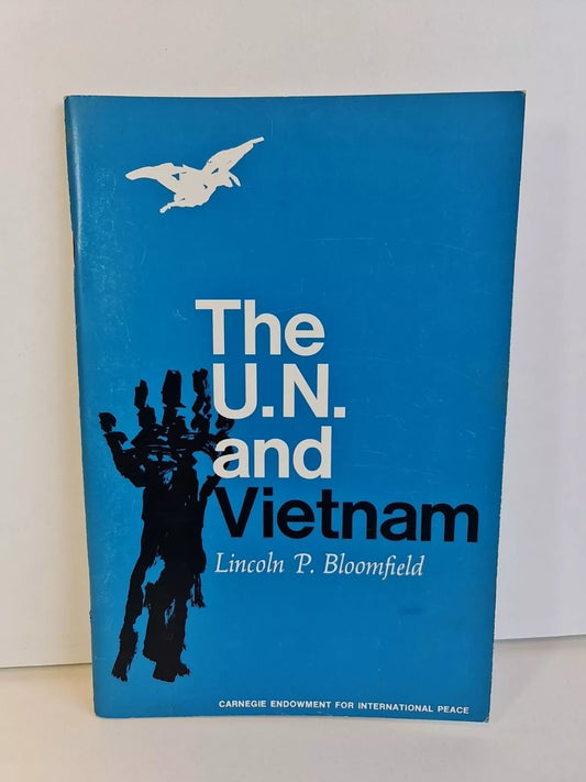 The U.N. and Vietnam by Lincoln P. Bloomfield (1968)