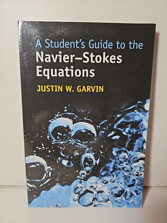Student's Guide to the Navier-Stokes Equations by Justin W. Garvin (2023)