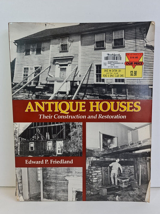 Antique Houses: Their Construction & Restoration by E Friedland (1990)