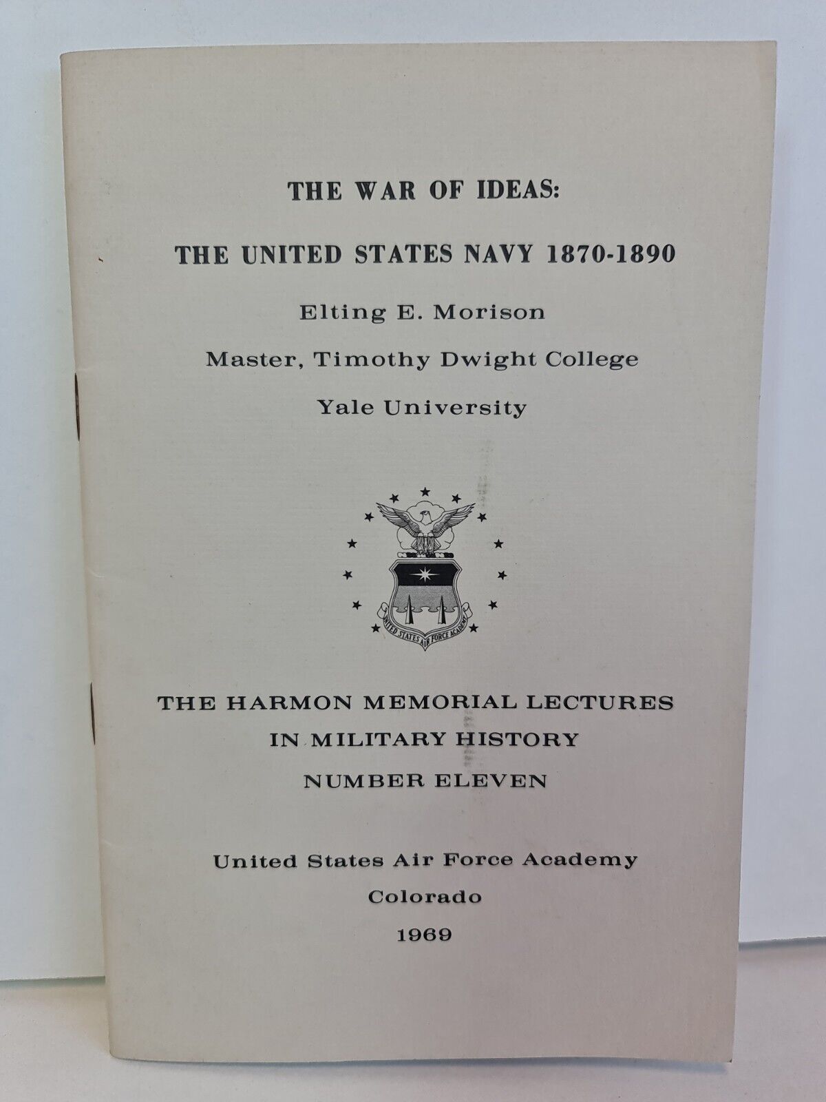 The War of Ideas: The United States Navy 1870-1890 by Elting Morison (1969)