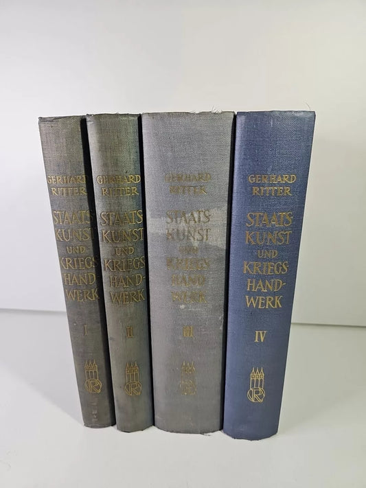 Staatskunst und Kriegshandwerk, 4 vols by Gerhard Ritter