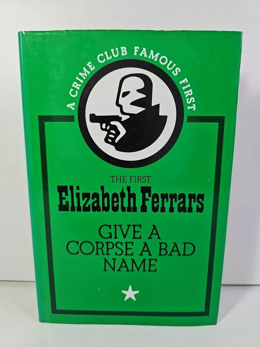 Give a Corpse a Bad Name by Elizabeth Ferrars (Hardcover, 1981)