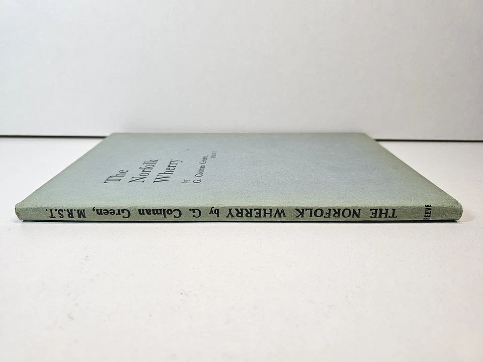 The Norfolk Wherry Its Construction Evolution and...by G Coleman Green (1953)