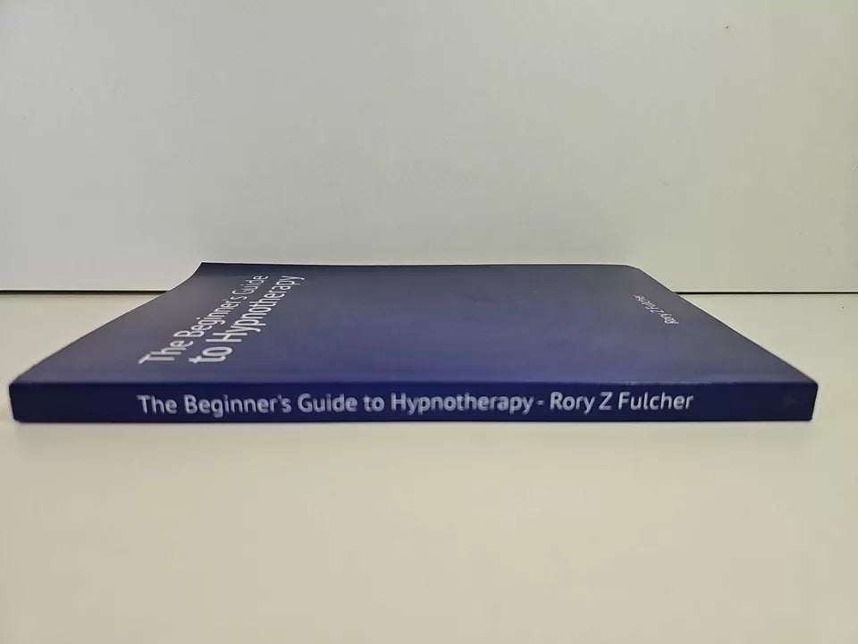 The Beginner's Guide to Hypnotherapy by Rory Z Fulcher (2014)