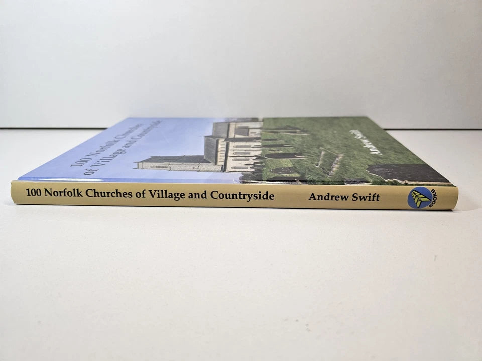 100 Norfolk Churches of Village and Countryside by Andrew Swift (2015)
