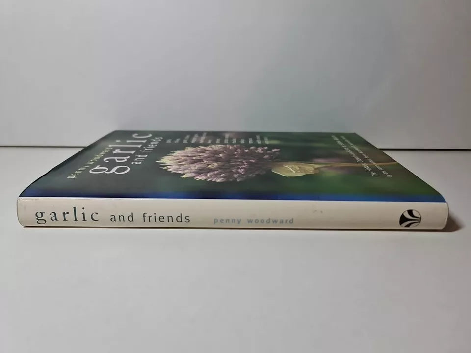 Garlic and Friends: The History, Growth and Use of Edible Alliums (1996)