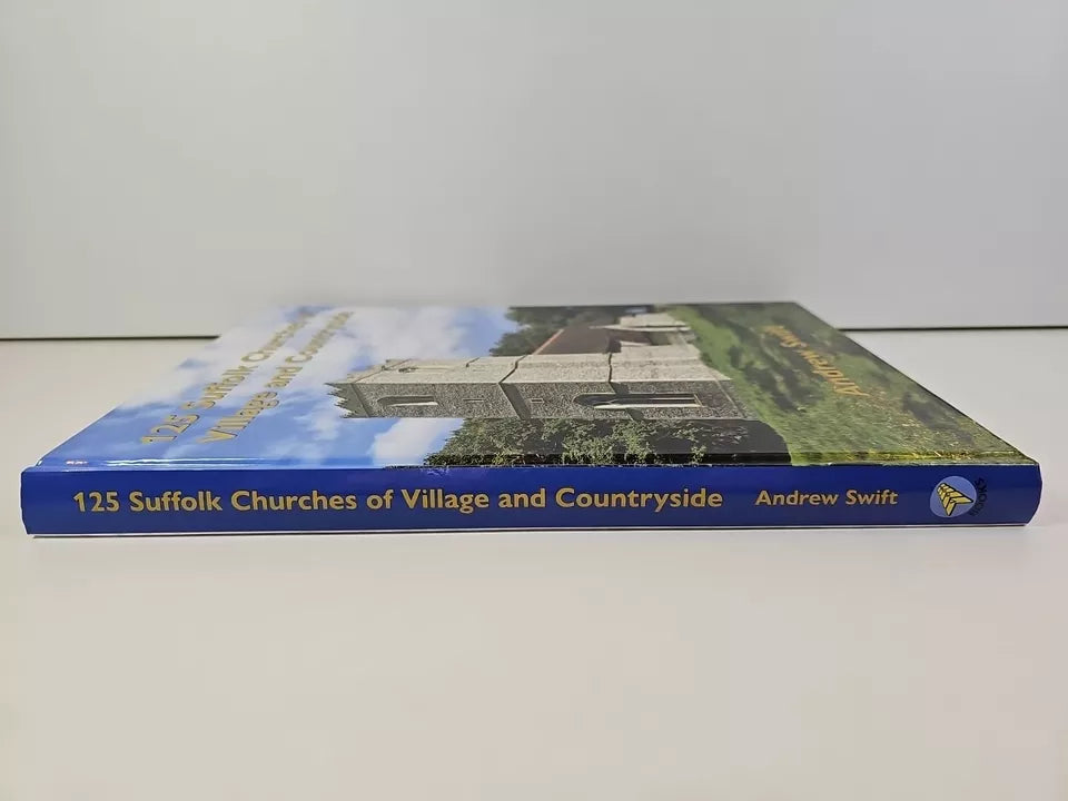 125 Suffolk Churches of Village and Countryside by Andrew Swift (2019)