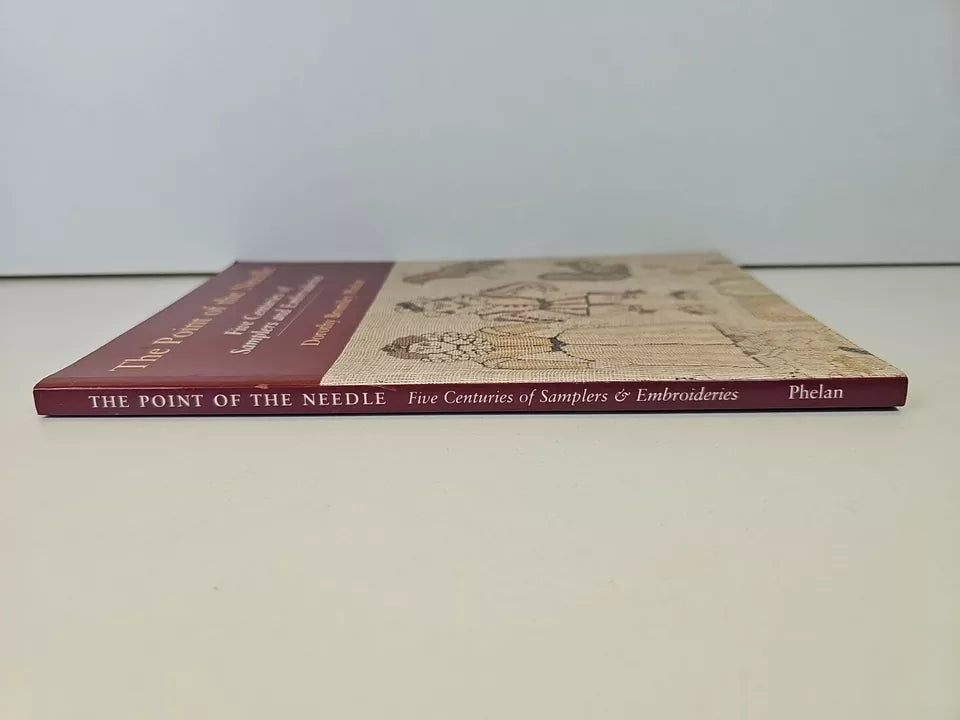 SIGNED - The Point of the Needle: Five Centuries... by Dorothy Phelan (2001)