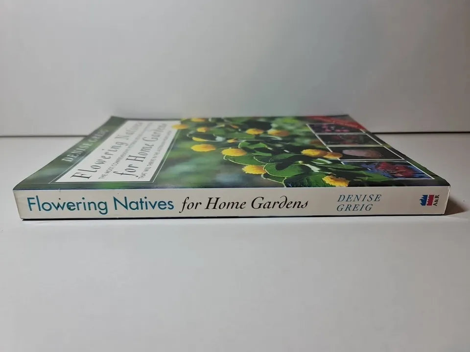 Flowering Natives for Home Gardens by Denise Greig (1996)