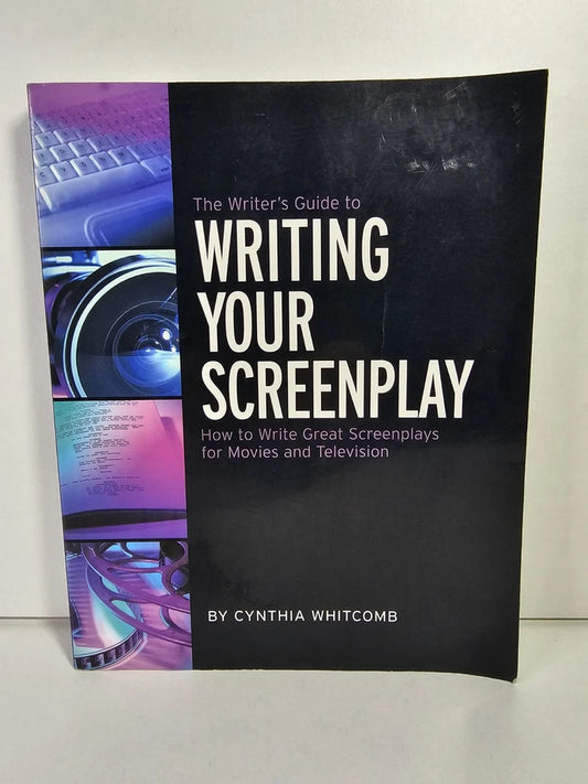 The Writer's Guide to Writing Your Screenplay by Cynthia Whitcomb