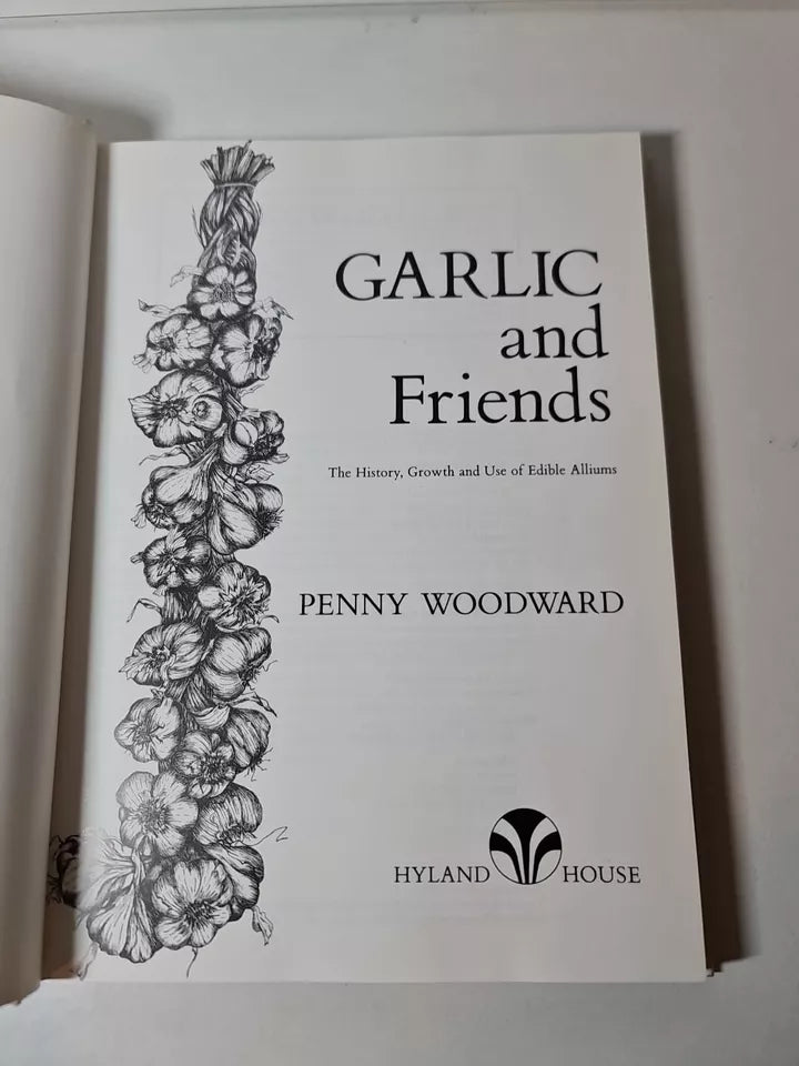 Garlic and Friends: The History, Growth and Use of Edible Alliums (1996)