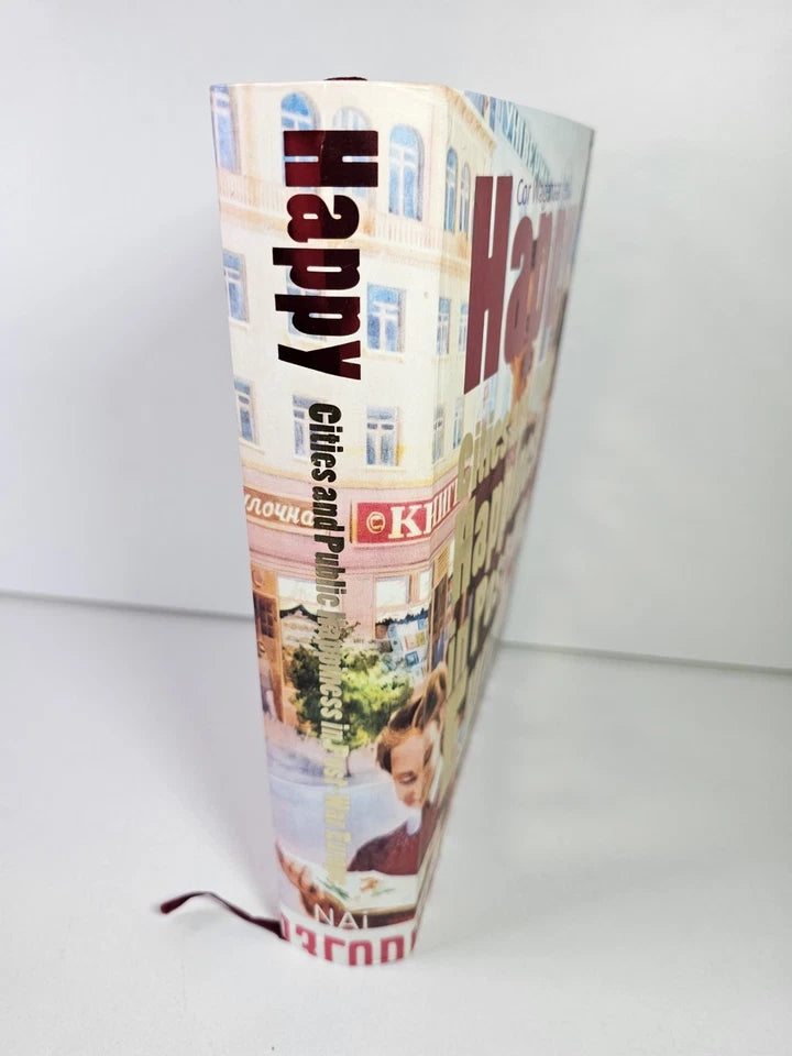 Happy: Cities and Public Happiness in Post-War Europe by Cor Wagenaar (2004)