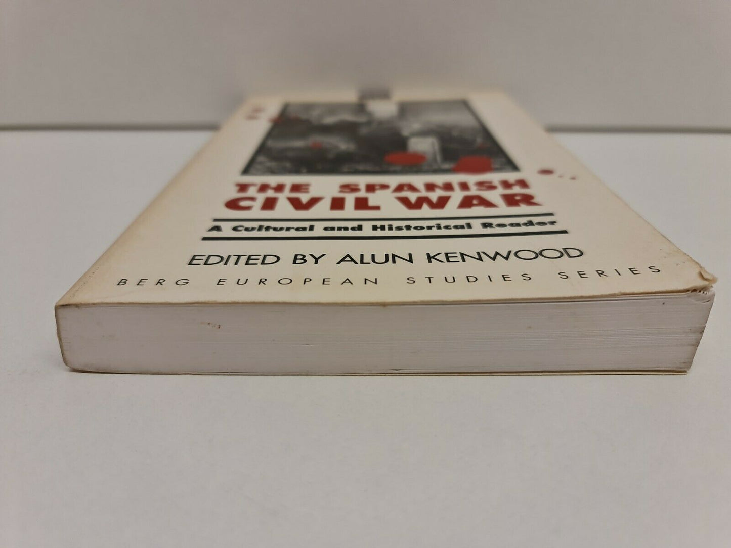 The Spanish Civil War: A Cultural and Historical Reader by Alun Kenwood