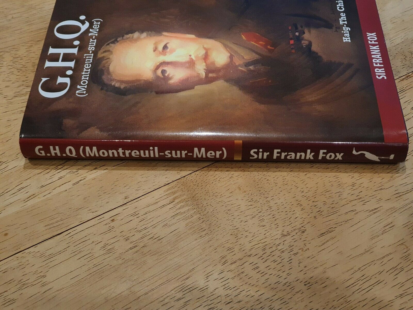 G.H.Q. (Montreuil-Sur-Mer) Haig-The Chief by Sir Frank Fox