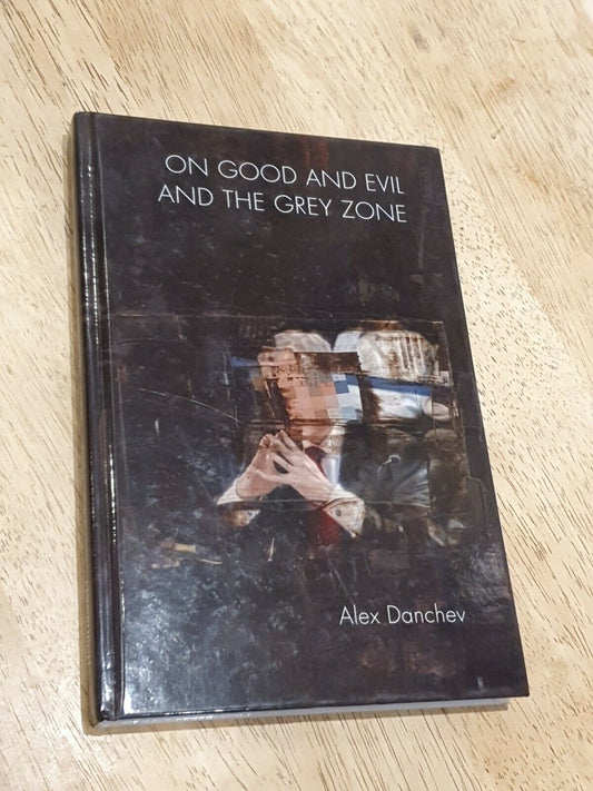 SIGNED On Good and Evil and the Grey Zone by Alex Danchev