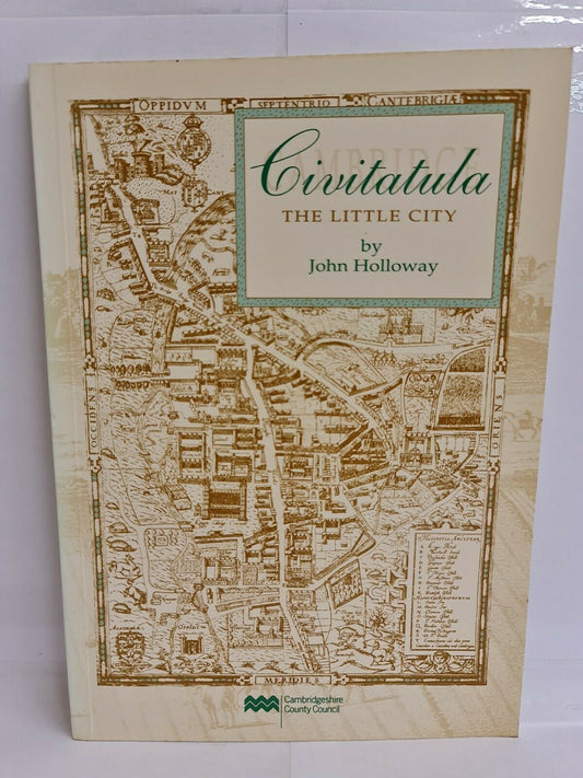 Civitatula: Cambridge, the Little City - A Poem in Six Parts by John Holloway