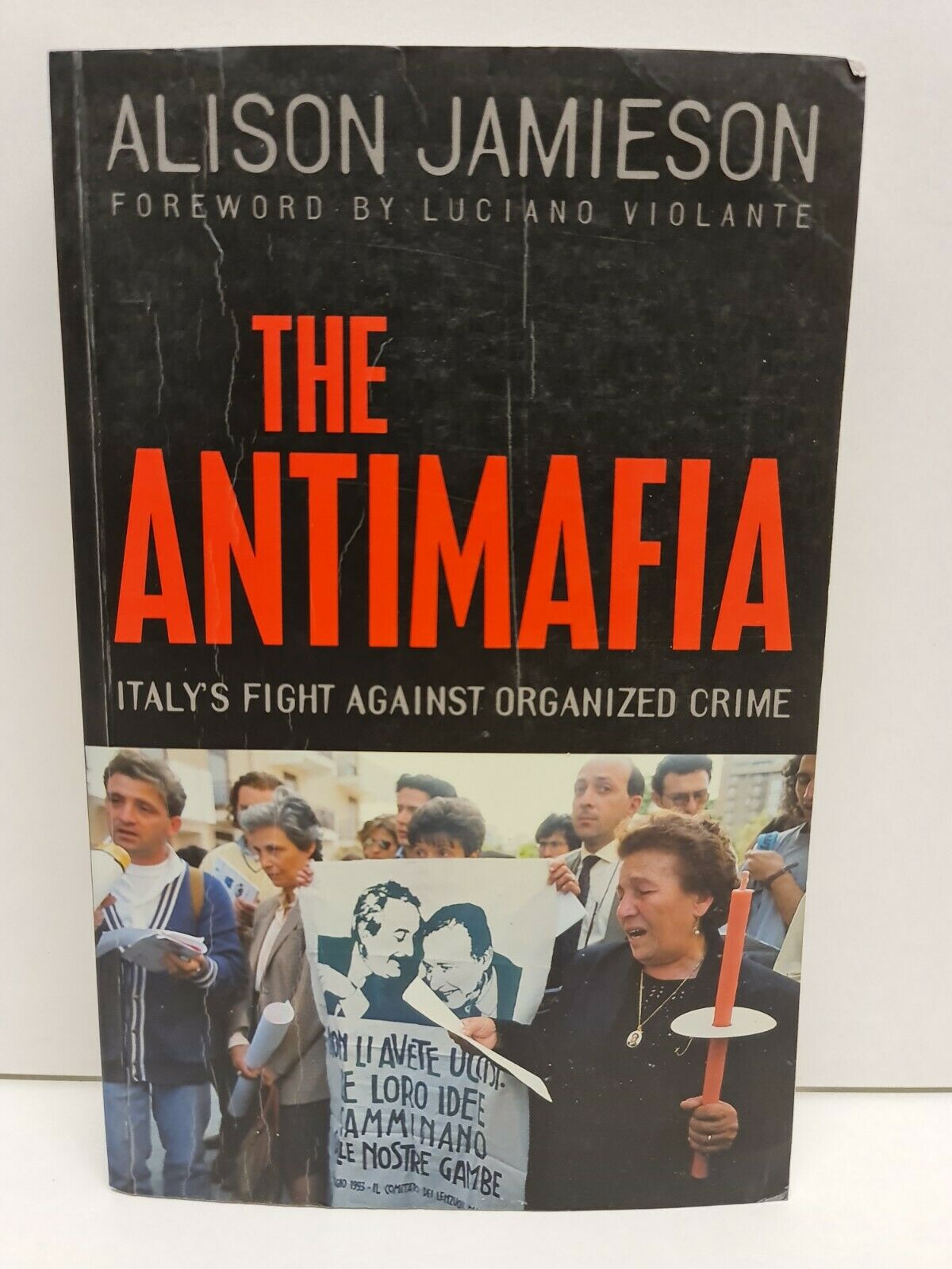 The Antimafia: Italy's Fight against Organized Crime by A. Jamieson