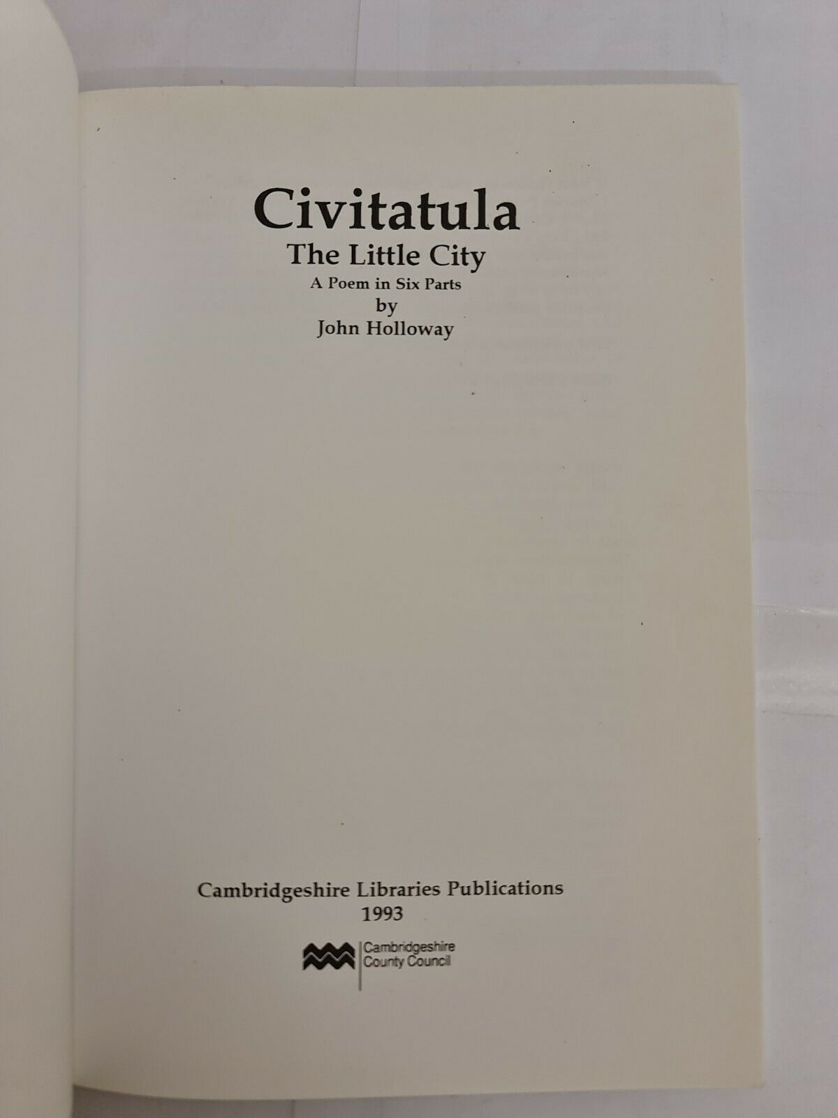Civitatula: Cambridge, the Little City - A Poem in Six Parts by John Holloway