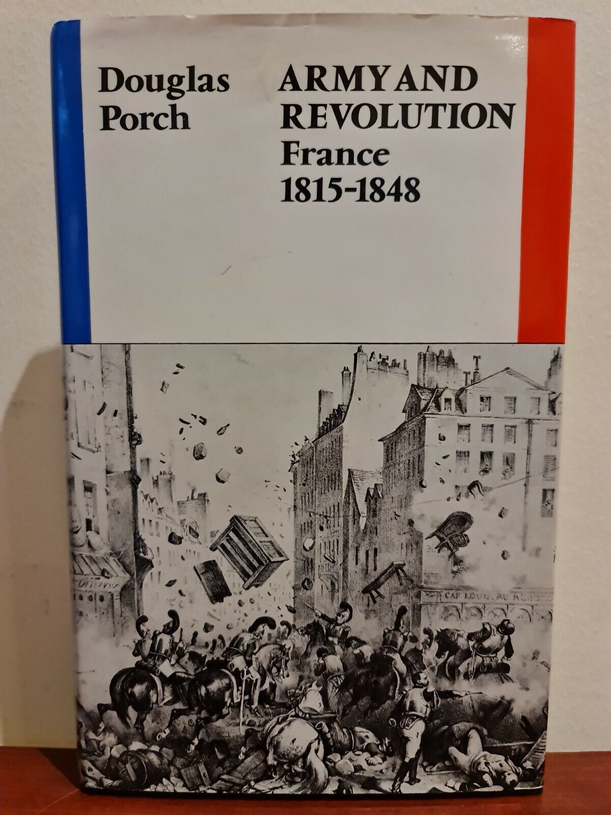 SIGNED - Army and Revolution: France, 1815-48 by Douglas Porch