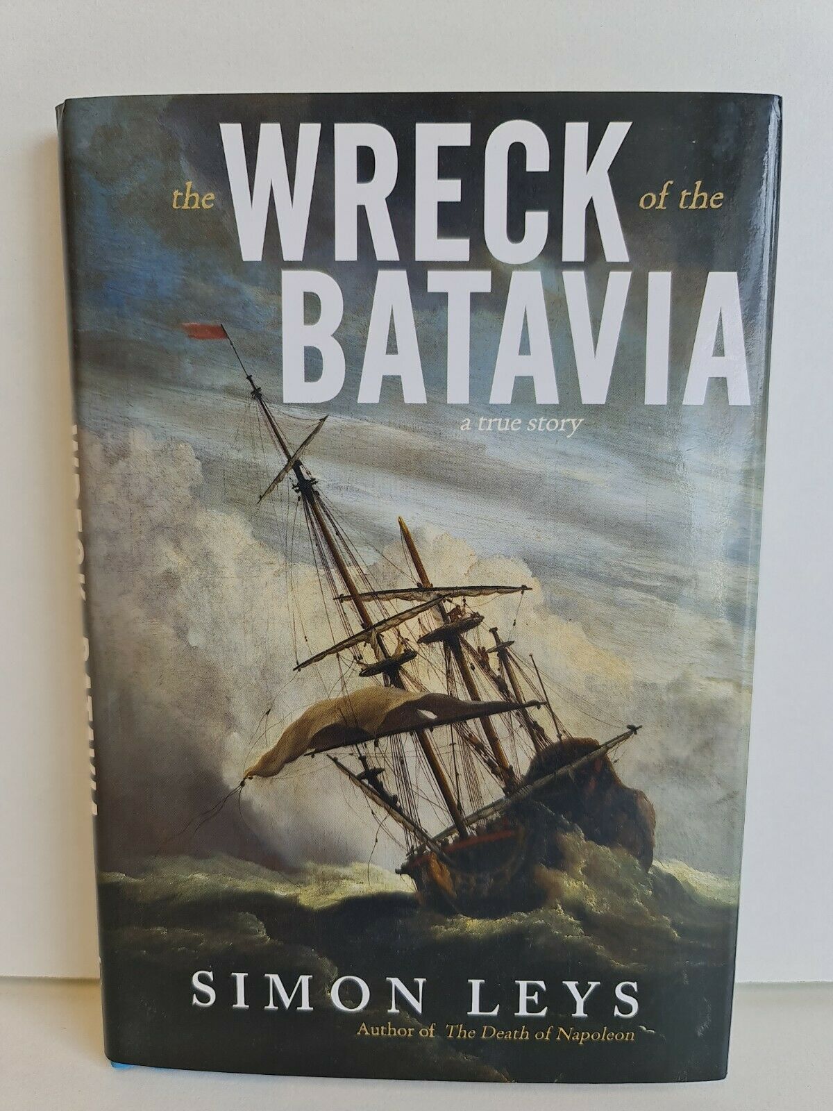 The Wreck of the Batavia : A True Story by Simon Leys
