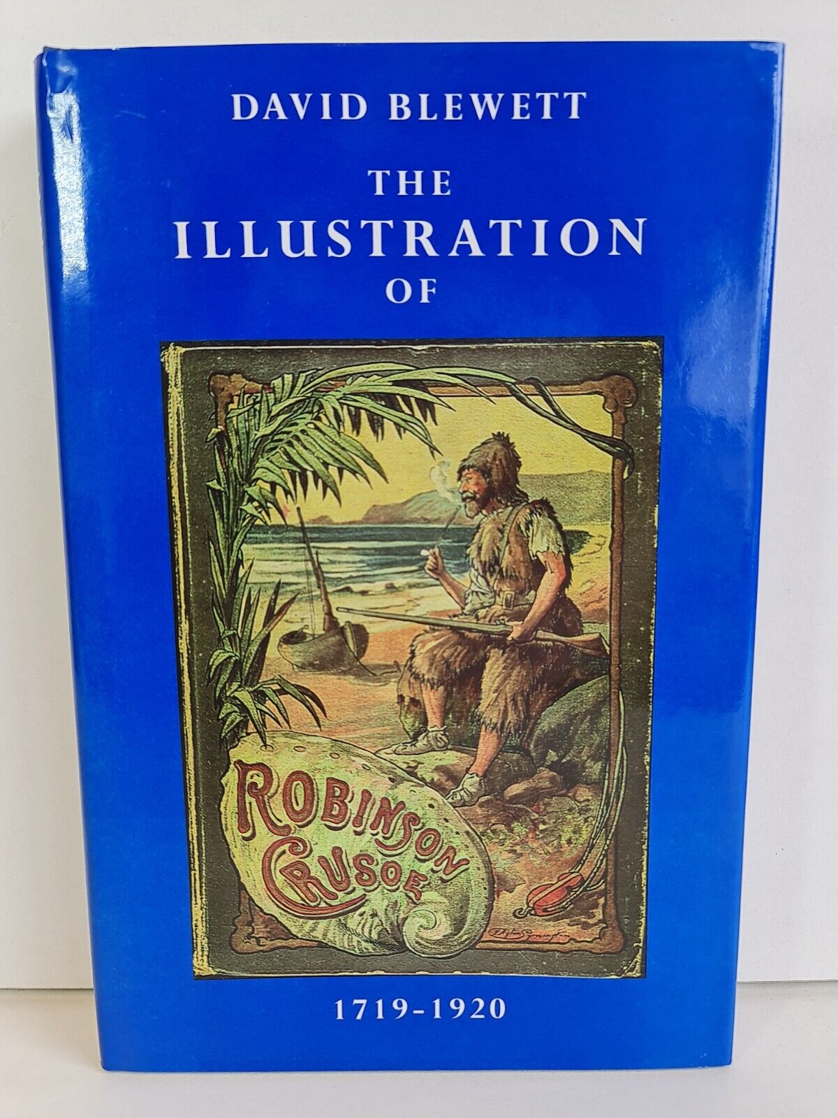 The Illustration of Robinson Crusoe 1719-1920 by David Blewett