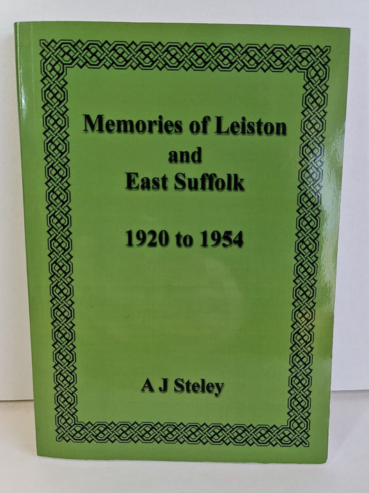 Memories of Leiston and East Suffolk by A. J. Steley (2012)