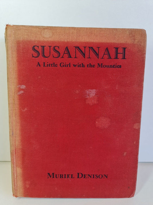 Susannah: A Little Girl With the Mounties by Muriel Denison (1937)