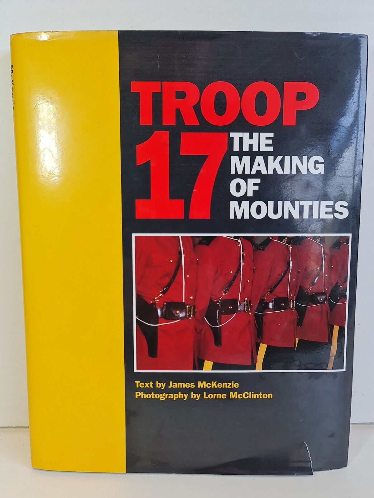 Troop 17: The Making of Mounties by James E. McKenzie