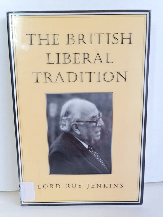 The British Liberal Tradition: From Gladstone.. by Roy Jenkins