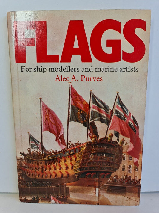 Flags: For Ship Modellers and Marine Artists by Alec A. Purves (1983)