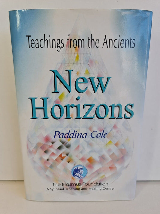 Teachings from the Ancients: New Horizons by Lady Paddina Cole