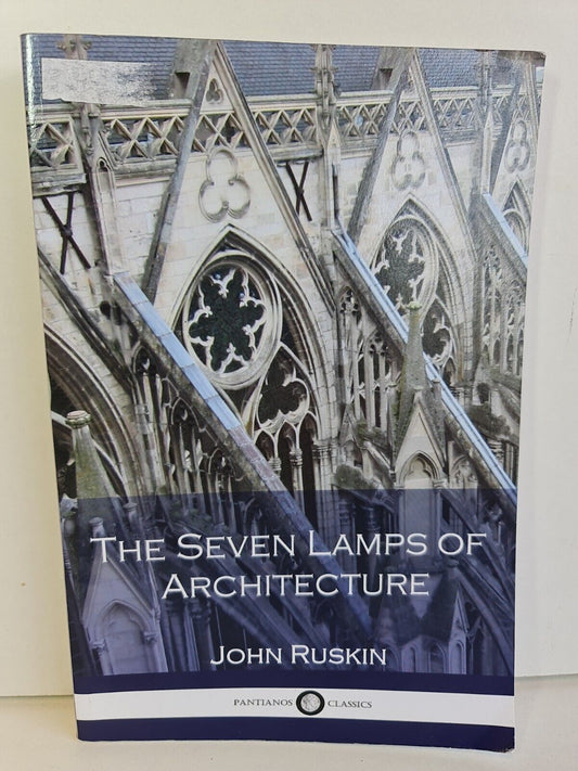 The Seven Lamps of Architecture by John Ruskin