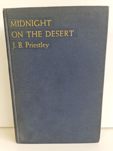 Midnight on the Desert by J. B. Priestley (1937 -1st American Edition)
